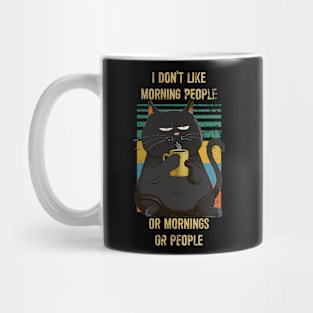 I don't like morning people or morning or people Mug